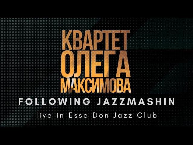 Following Jazzmashin — Oleg Maximov Quartet