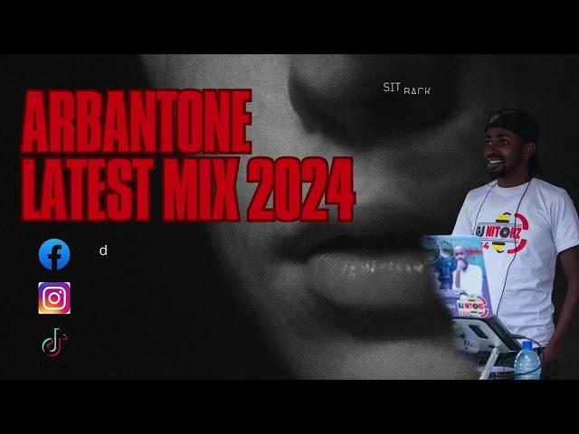 ARBANTONE  LATEST MIX 2024_SET_IT.ANGUKA NAYO,NGOTHA TENA_TIPSY_GEE_Dj_Nitohz_254.