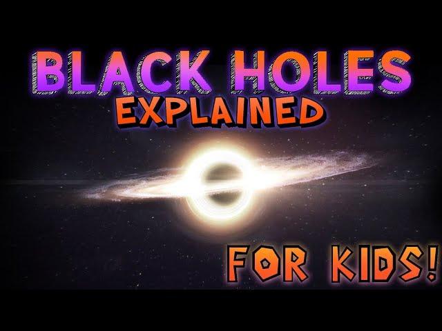 Black Holes Explained for Kids!