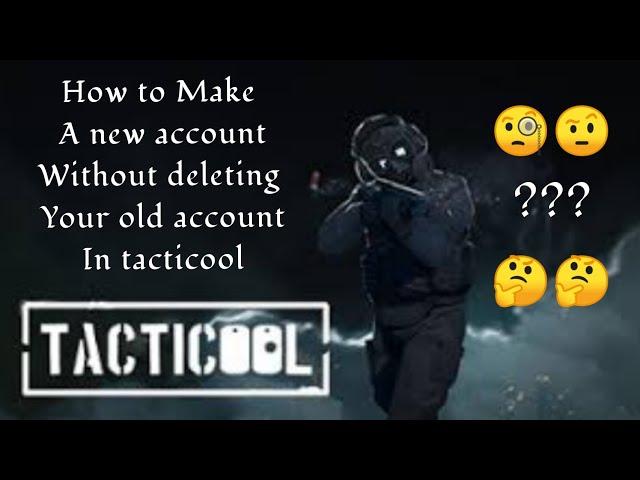 How to make a new account without deleting your old account in tacticool 