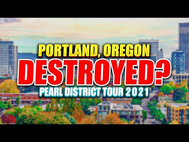 Downtown Portland - The Pearl District Tour 2021 Portland, OR -- Is the Pearl District Safe?