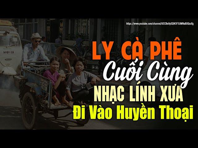 Nhạc Xưa 1975 Quý Hiếm Vô Cùng - Ly Cà Phê Cuối Cùng, Lk Nhạc Lính Xưa 1975 Đi Vào Huyền Thoại