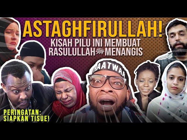 PARA REACTOR SHOCK & MENANGIS DENGAR KISAH YG MEMBUAT RASULULLAH ﷺ MENANGIS INI