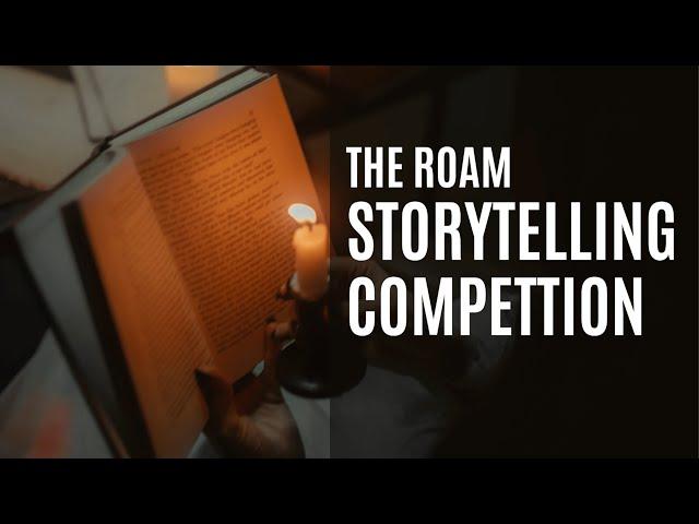 The ROAM Storytelling Competition - What is it? and WHY?