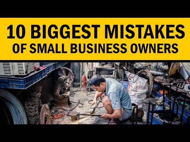 10 Biggest Mistakes of Small Business Owners that You Must Know