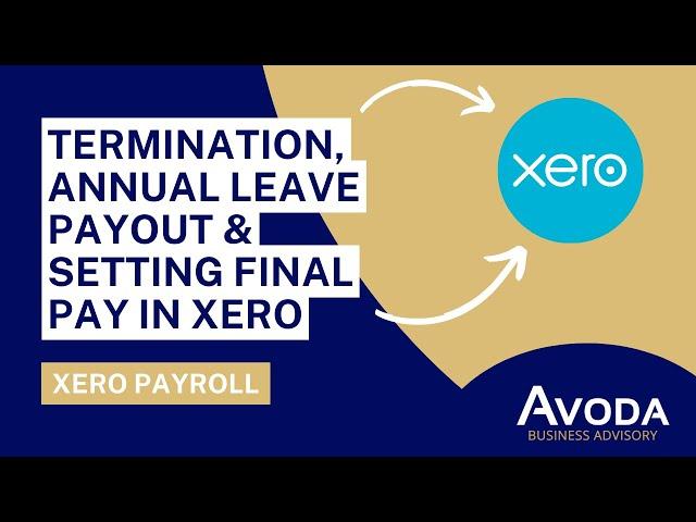 Xero Payroll - Employee termination, annual leave payout - setting final pay in xero