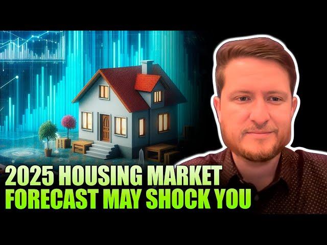 SHOCKING 2025 Housing Market Forecast