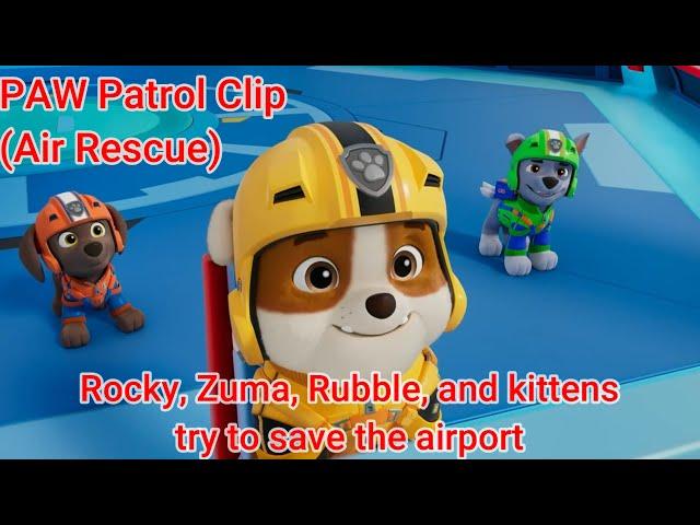 PAW Patrol Clip (Air Rescue) | Rocky, Zuma, Rubble and the kittens try to save the airport