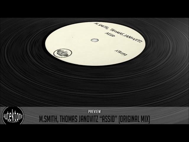 M.Smith, Thomas Janovitz "Assid" (Original Mix) (Preview) (Autektone Records)