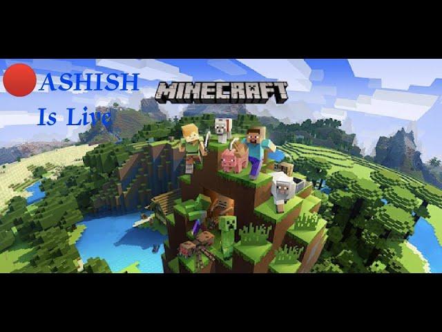 //ASHISH GAMING LIVE//Minecraft Survival Part-1