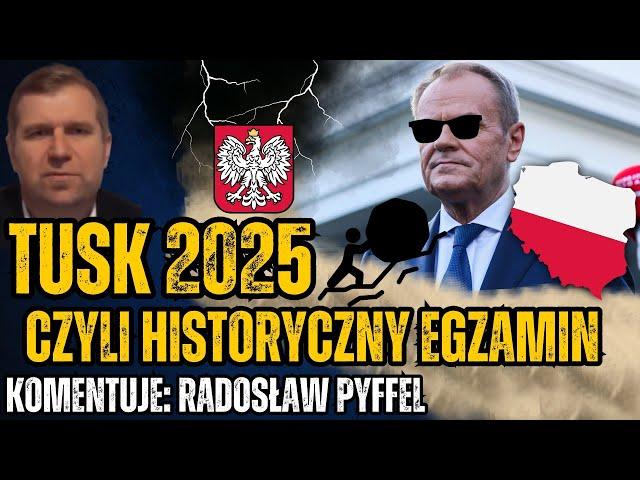 Polska w historycznej chwili! Tusk w 2025 zdecyduje o naszym losie na dekady? - Radosław Pyffel