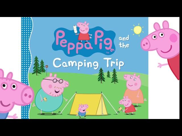 Peppa Pig and the Camping Trip - Read Aloud Books for Toddlers, Kids & Children