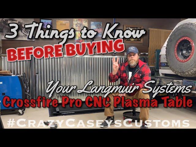 3 Things to Know Before Buying a #LangmuirSystems Crossfire Pro CNC Plasma Table; I’d Still Buy It!