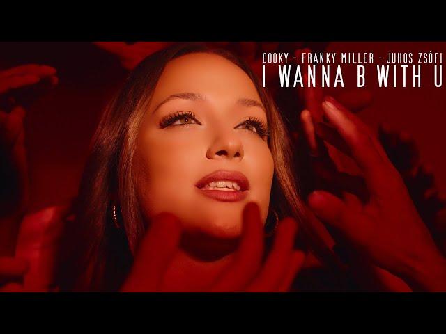 Cooky x Franky Miller x Juhos Zsófi - I Wanna B With U