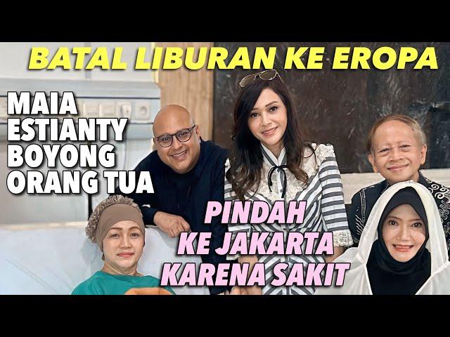 MAIA ESTIANTY BATAL LIBURAN BARENG ORANGTUA KE EROPA !! EYANG IBU SAKIT DAN DIJEMPUT PINDAH JAKARTA