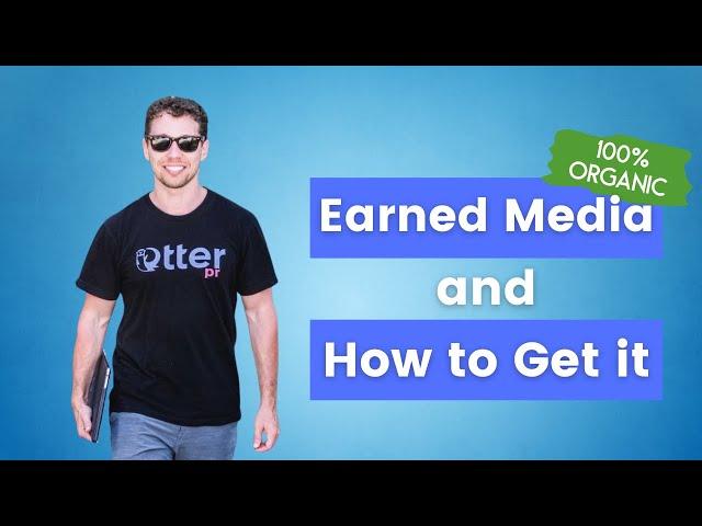What Is Earned Media and How to Get it - Otter PR
