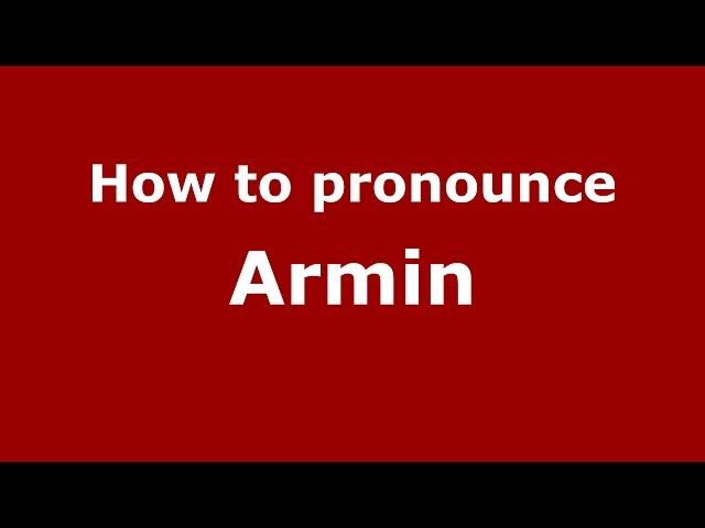 How to pronounce Armin (Germany/German) - PronounceNames.com