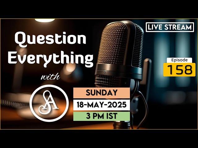 QE158 Live Stream 18-May-2025 | Question Everything with Satya Anveshi