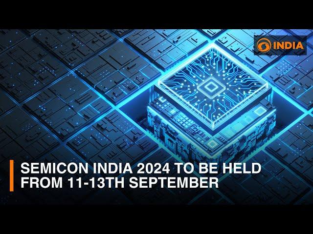 SEMICON India 2024 to be held from 11-13th September in Greater Noida