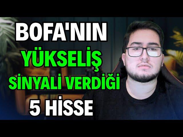 BANK OF AMERICA'NIN YÜKSELİŞ SİNYALİ VERDİĞİ 5 HİSSE