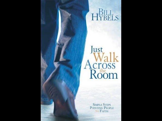 "Just Walk Across the Room" By Bill Hybels