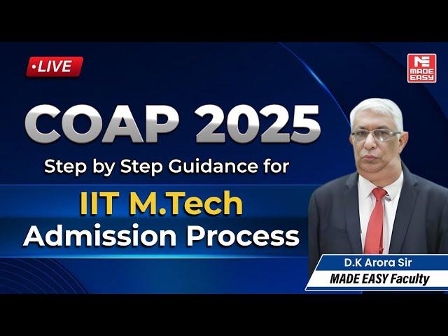 COAP 2025 | Step-by-Step Guidance for IIT M.Tech Admission Process | GATE 2025 | MADE EASY