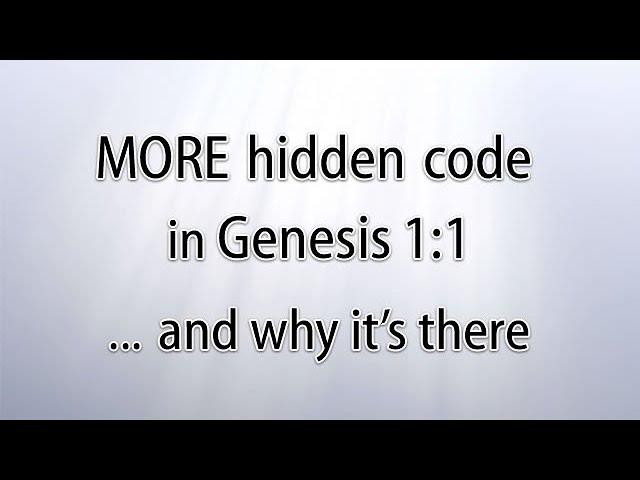 MORE hidden code in Genesis 1:1 ... and why it's there