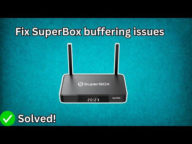 SuperBox buffering issues (Quick fix)