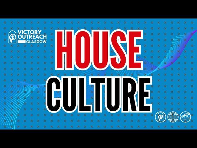 HOUSE CULTURE (with testimony) I Pastor Mark Penman