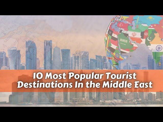 10 most popular tourist destinations in the Middle East