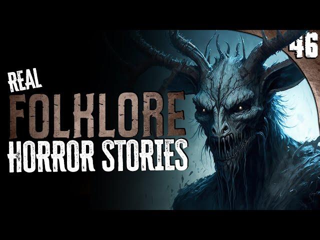 46 Absolutely DISTURBING Folklore Encounters (COMPILATION)