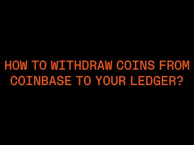 How to withdraw coins from Coinbase to your Ledger?