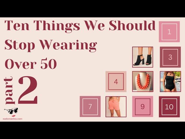 10 (More) Things We Should Stop Wearing Over 50 | 10 Items That Age You