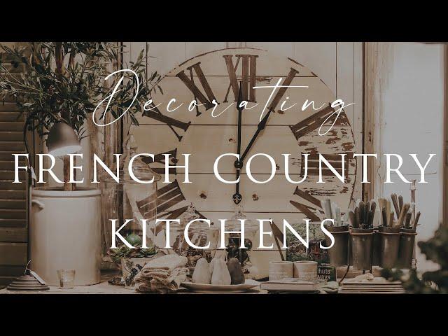 HOW TO decorate FRENCH COUNTRY Style Kitchens | Our Top Insider Design Tips | Contemporary & Rustic