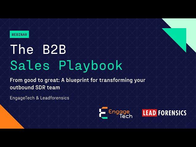 Webinar: The B2B Sales Playbook | EngageTech & Lead Forensics