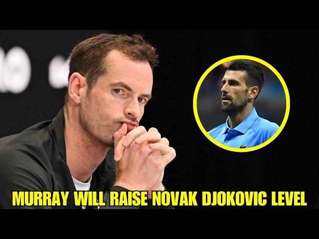 BREAKING: ANDY MURRAY WILL RAISE NOVAK DJOKOVIC LEVEL! TENNIS NEWS TODAY