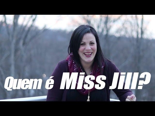 Boas vindas! | Quem é Miss Jill?