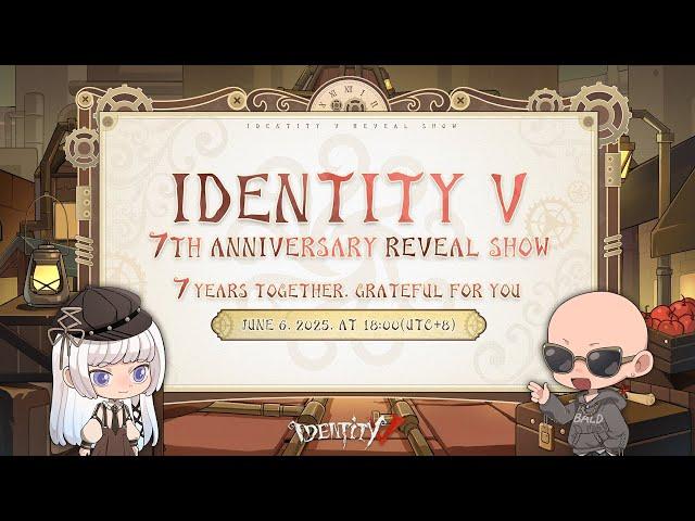Identity V 7th Anniversary Reveal Show