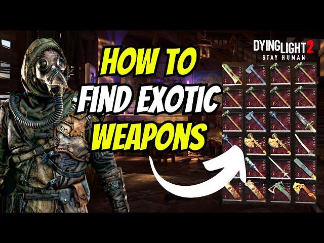 How To Find Exotic Weapons In Dying Light 2