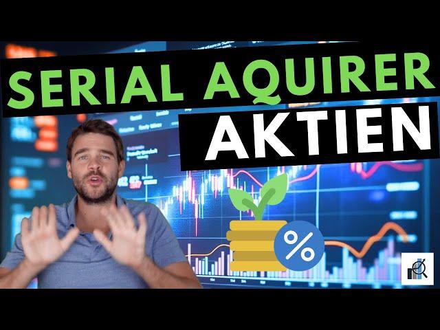 10 Serial Aquirer Aktien - Das beste Geschäftsmodell der Welt und ideale Aktien für die Ewigkeit?