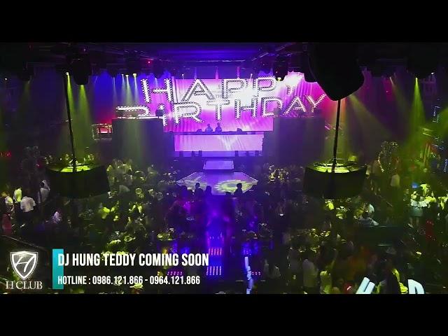 DJ HÙNG TEDDY  BIRTHDAY WEEK 2022 HCLUB