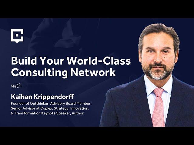 Build Your World-Class Consulting Network with Kaihan Krippendorff