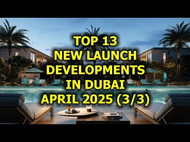  Top 13 New Launch Developments in Dubai, April 2025 (3/3)