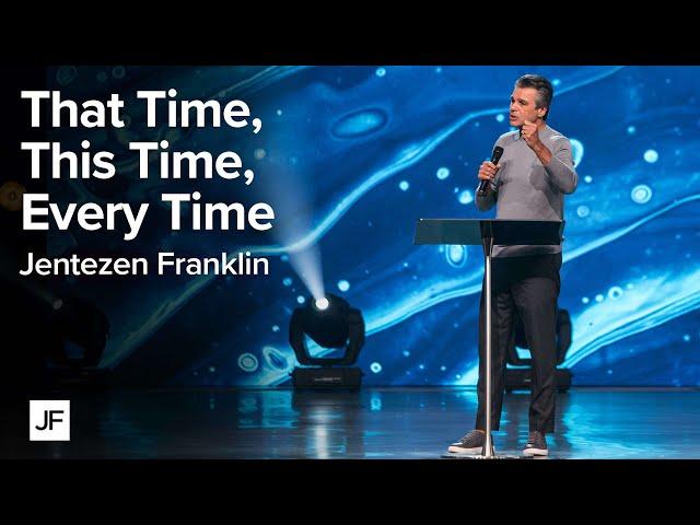 That Time, This Time, & Every Time | Jentezen Franklin