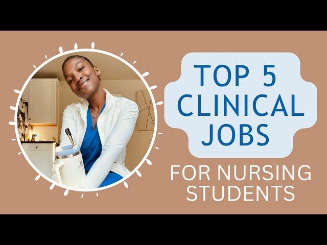 Top 5 Best Clinical Jobs for Nursing Students - work while in School and in your program