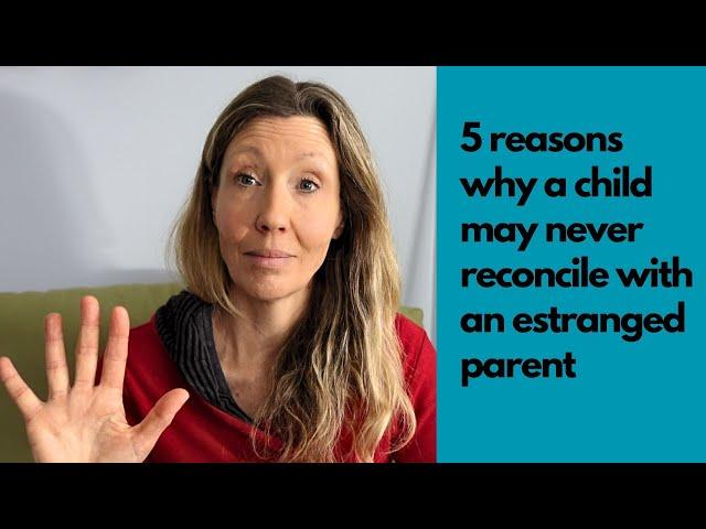 5 reasons an estranged child may never want to reconcile with their parents