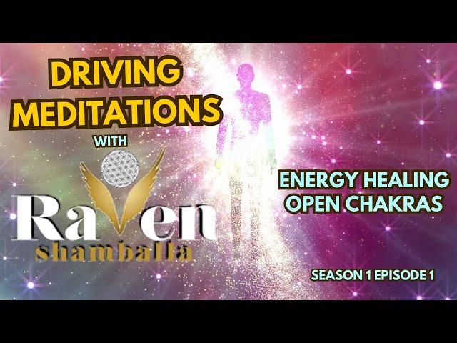 Energy Healing and Chakra Balance | Driving Meditations with Raven Shamballa Series 1, Episode 1