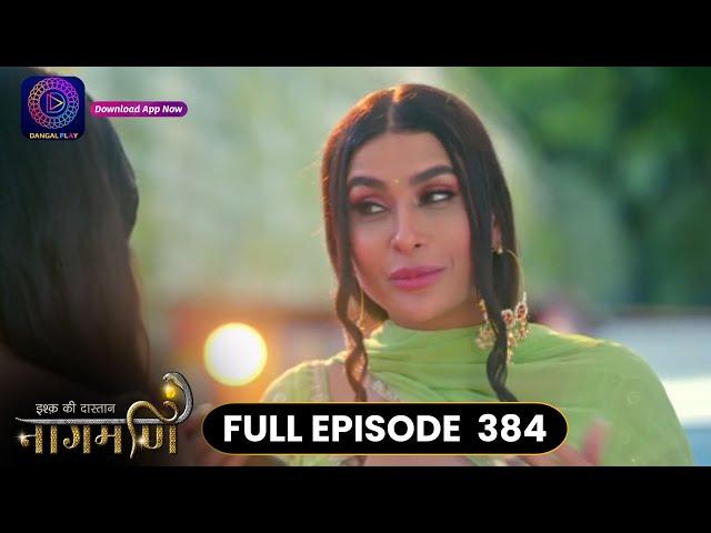 Ishq Ki Dastaan Naagmani | Full Episode 384 | Dangal TV