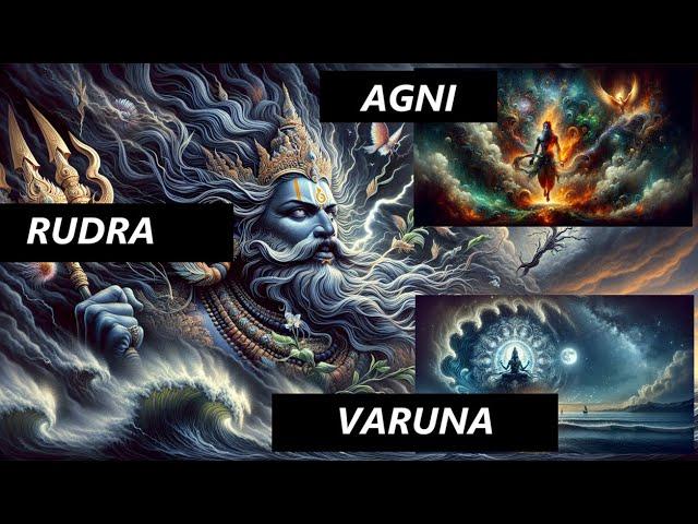 Agni, Rudra and Varuna - fire, spirit, and transformation or storm and destruction? Lets find out!