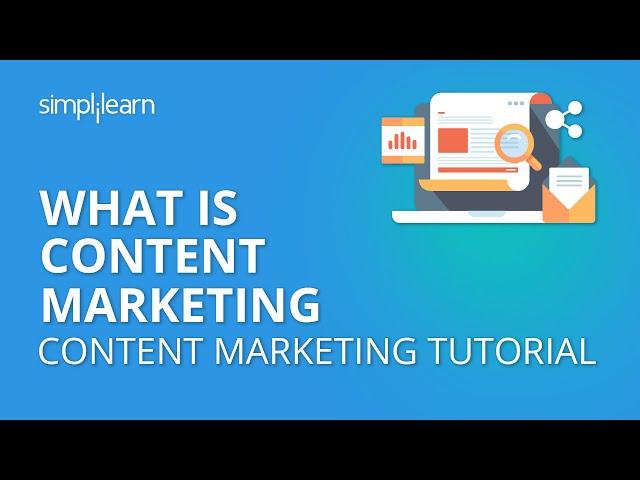 What is Content Marketing | Content Marketing Tutorial For Beginners | Simplilearn